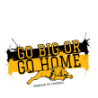 Go Big or Go Home Design